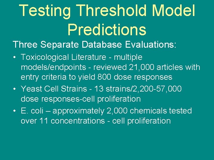 Testing Threshold Model Predictions Three Separate Database Evaluations: • Toxicological Literature - multiple models/endpoints