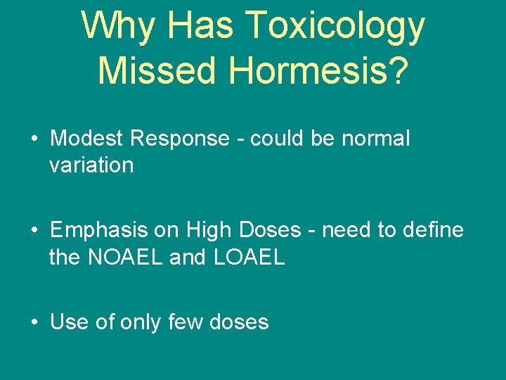 Why Has Toxicology Missed Hormesis? • Modest Response - could be normal variation •