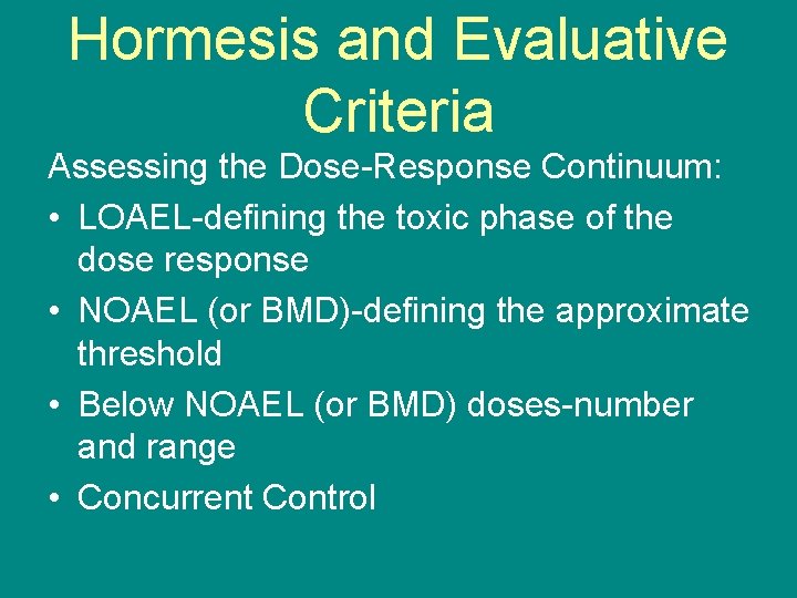 Hormesis and Evaluative Criteria Assessing the Dose-Response Continuum: • LOAEL-defining the toxic phase of