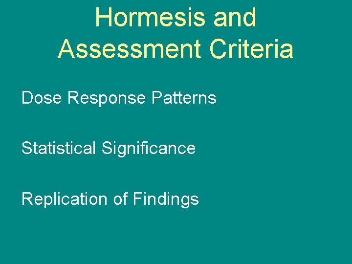 Hormesis and Assessment Criteria Dose Response Patterns Statistical Significance Replication of Findings 