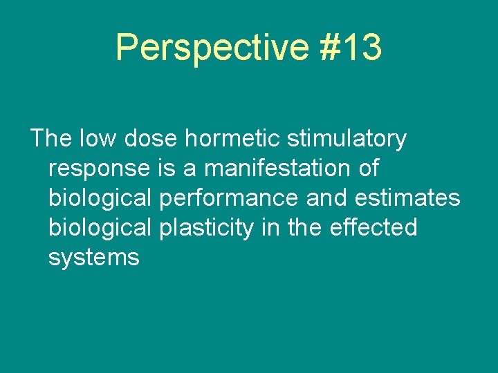 Perspective #13 The low dose hormetic stimulatory response is a manifestation of biological performance