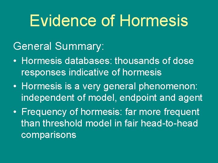 Evidence of Hormesis General Summary: • Hormesis databases: thousands of dose responses indicative of