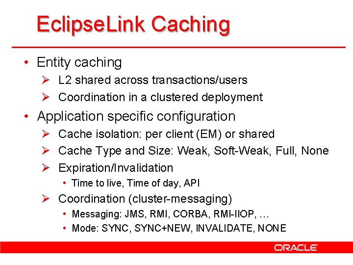 Eclipse. Link Caching • Entity caching Ø L 2 shared across transactions/users Ø Coordination