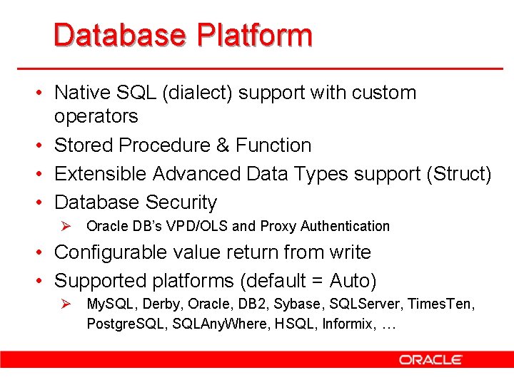 Database Platform • Native SQL (dialect) support with custom operators • Stored Procedure &