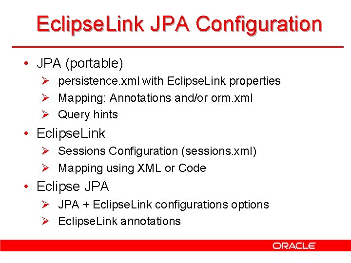 Eclipse. Link JPA Configuration • JPA (portable) Ø persistence. xml with Eclipse. Link properties