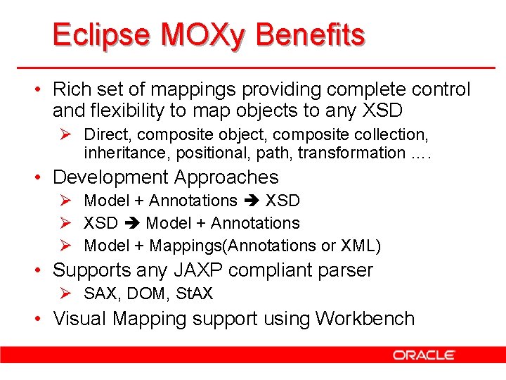 Eclipse MOXy Benefits • Rich set of mappings providing complete control and flexibility to