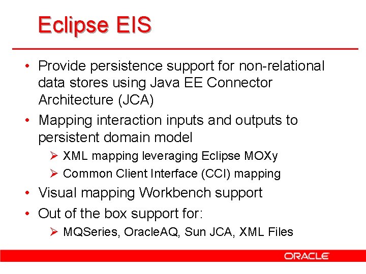 Eclipse EIS • Provide persistence support for non-relational data stores using Java EE Connector