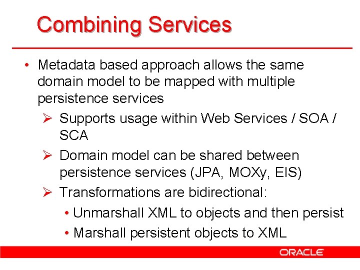 Combining Services • Metadata based approach allows the same domain model to be mapped