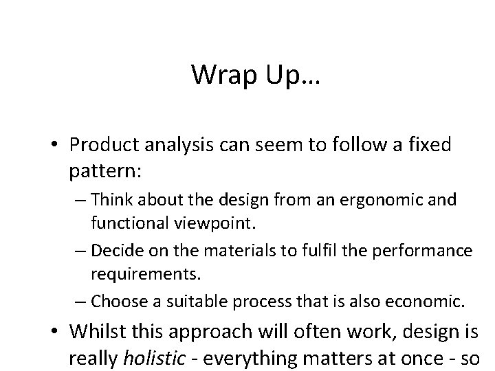 Wrap Up… • Product analysis can seem to follow a fixed pattern: – Think