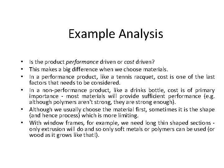 Example Analysis • Is the product performance driven or cost driven? • This makes