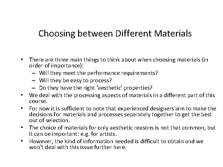 Choosing between Different Materials • There are three main things to think about when