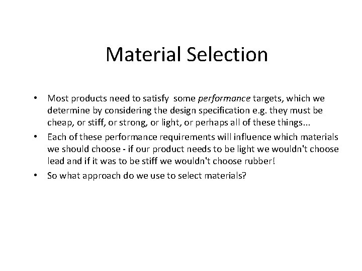 Material Selection • Most products need to satisfy some performance targets, which we determine