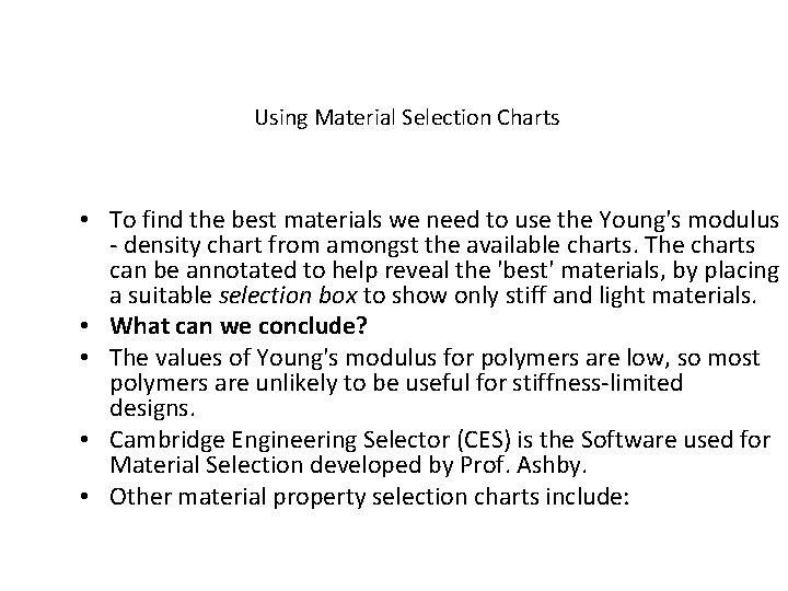 Using Material Selection Charts • To find the best materials we need to use