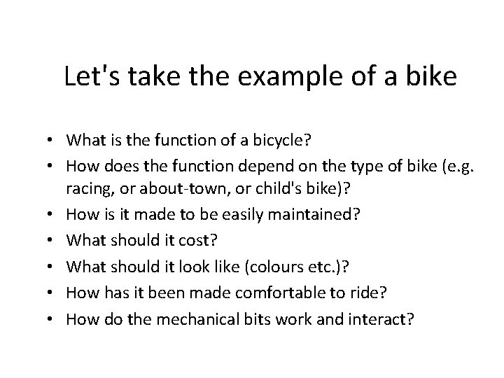 Let's take the example of a bike • What is the function of a
