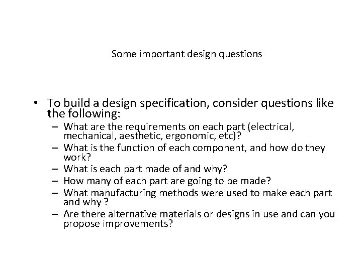 Some important design questions • To build a design specification, consider questions like the