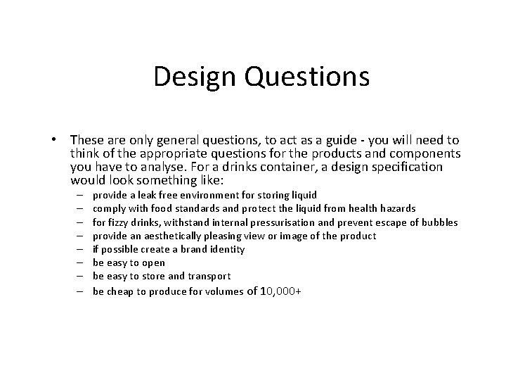 Design Questions • These are only general questions, to act as a guide -