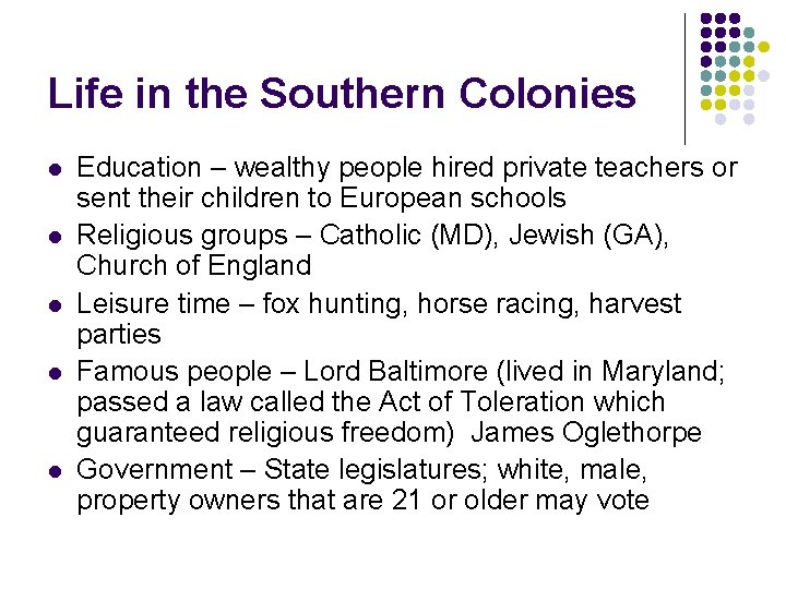 Life in the Southern Colonies l l l Education – wealthy people hired private