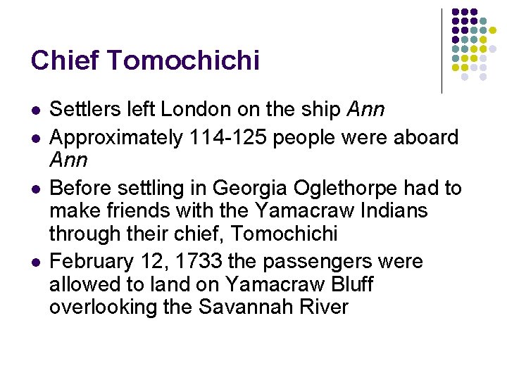 Chief Tomochichi l l Settlers left London on the ship Ann Approximately 114 -125