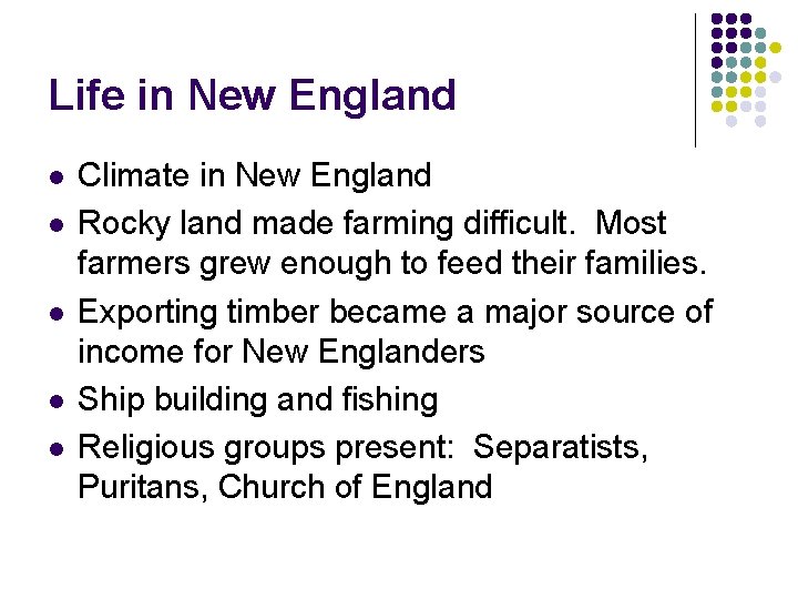 Life in New England l l l Climate in New England Rocky land made