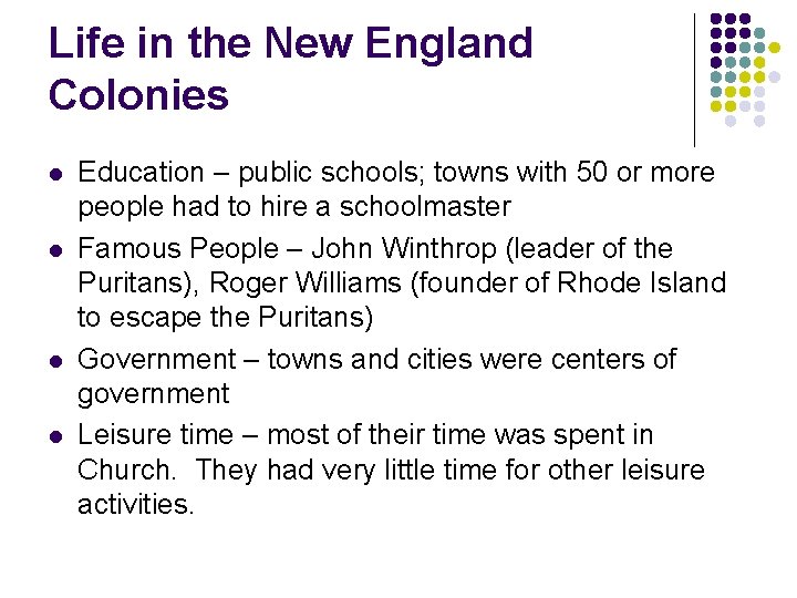 Life in the New England Colonies l l Education – public schools; towns with