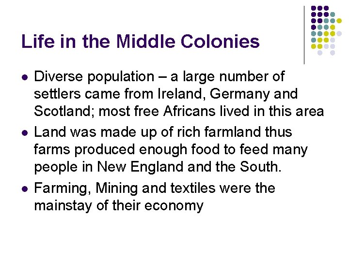 Life in the Middle Colonies l l l Diverse population – a large number