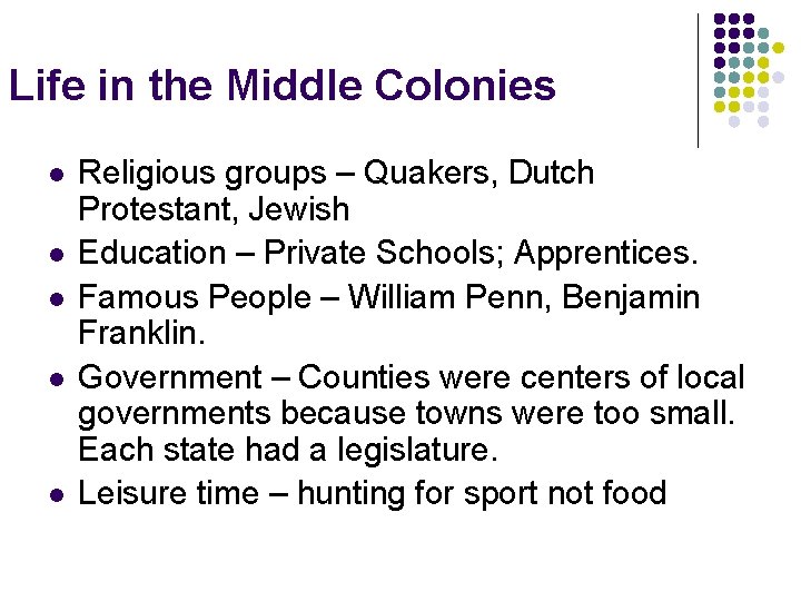 Life in the Middle Colonies l l l Religious groups – Quakers, Dutch Protestant,