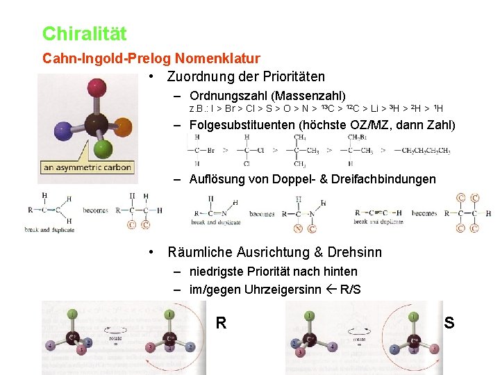 Chiralität Cahn-Ingold-Prelog Nomenklatur • Zuordnung der Prioritäten – Ordnungszahl (Massenzahl) z. B. : I