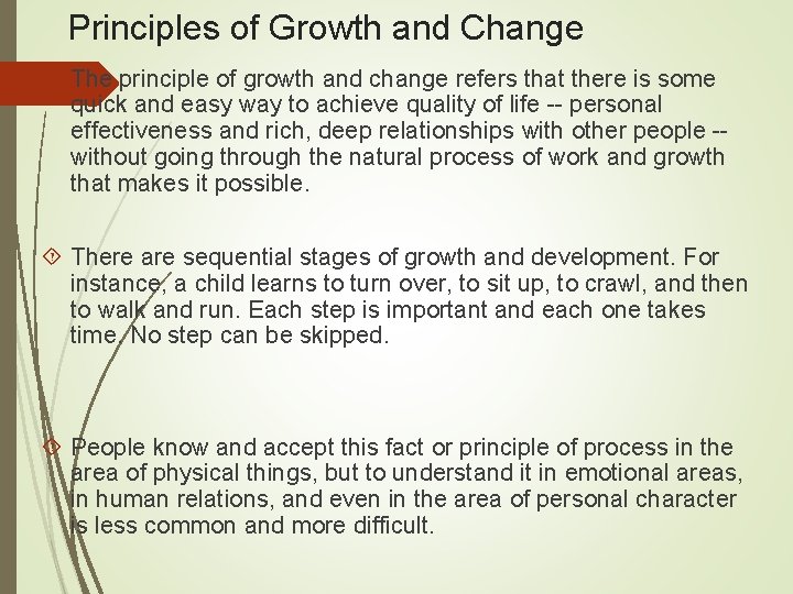 Principles of Growth and Change The principle of growth and change refers that there