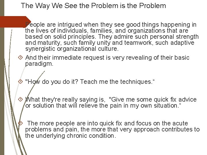 The Way We See the Problem is the Problem People are intrigued when they