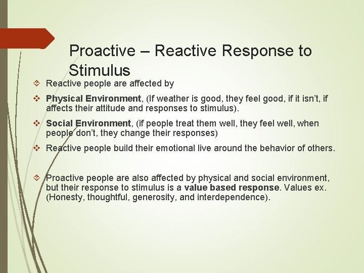 Proactive – Reactive Response to Stimulus Reactive people are affected by v Physical Environment,