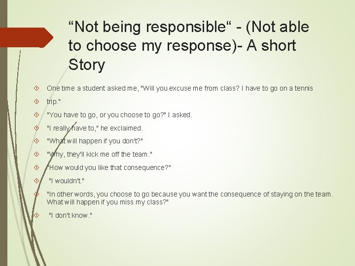 “Not being responsible“ - (Not able to choose my response)- A short Story One