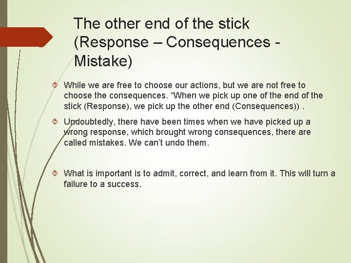 The other end of the stick (Response – Consequences - Mistake) While we are