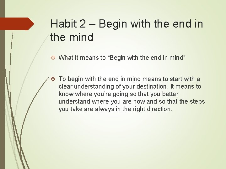 Habit 2 – Begin with the end in the mind What it means to