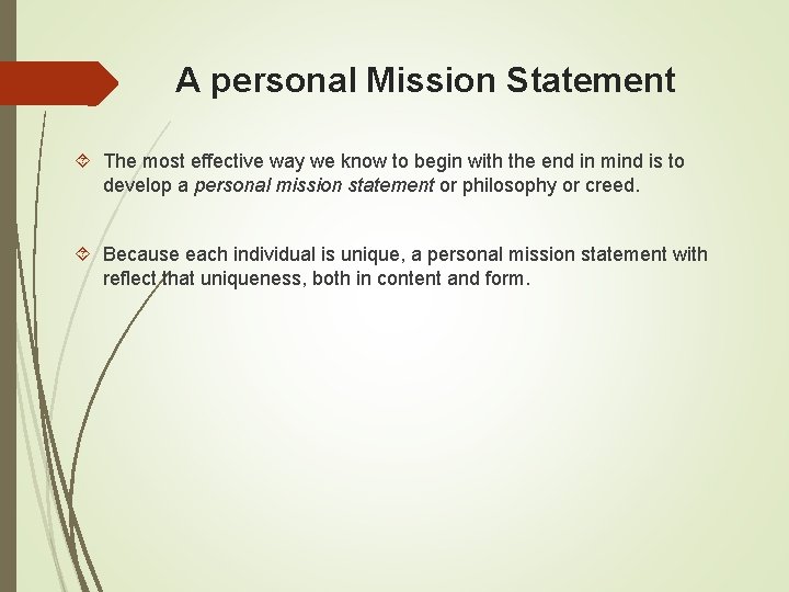 A personal Mission Statement The most effective way we know to begin with the