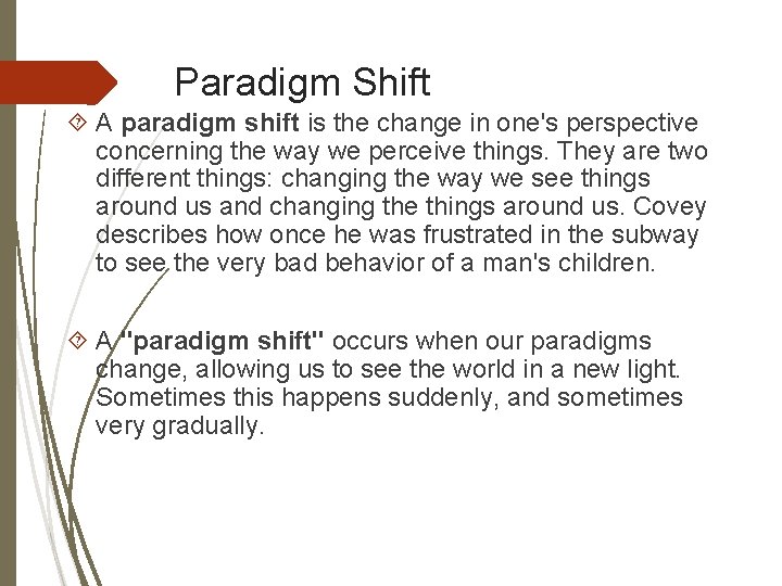 Paradigm Shift A paradigm shift is the change in one's perspective concerning the way