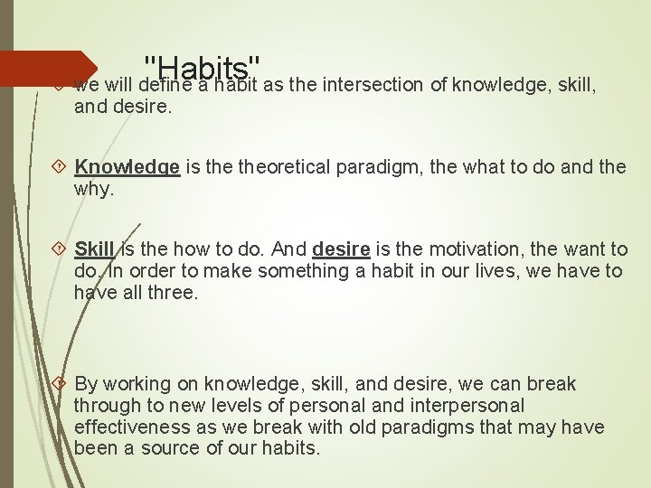 "Habits" we will define a habit as the intersection of knowledge, skill, and desire.