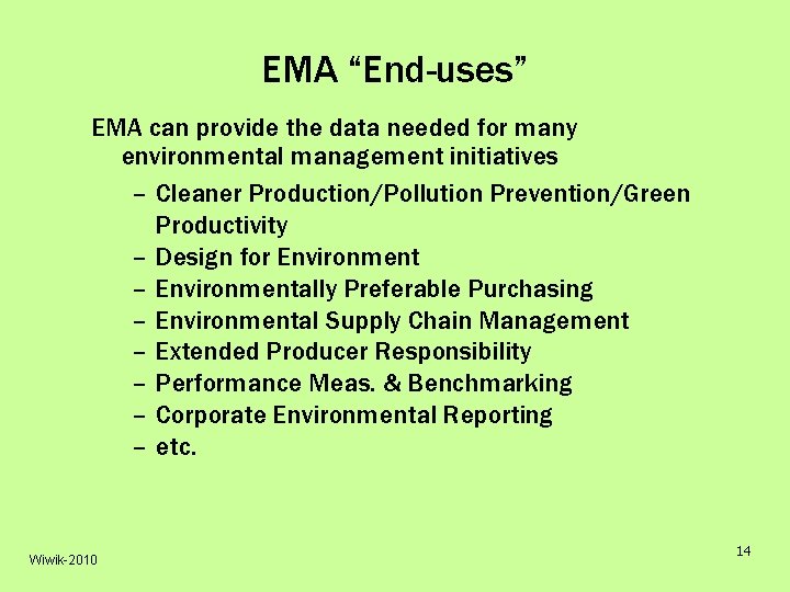 EMA “End-uses” EMA can provide the data needed for many environmental management initiatives –