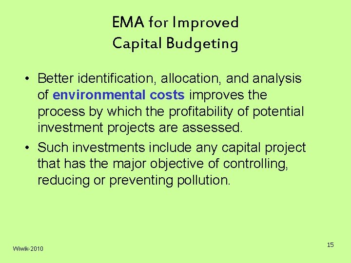 EMA for Improved Capital Budgeting • Better identification, allocation, and analysis of environmental costs