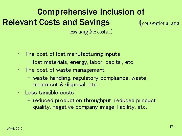 Comprehensive Inclusion of Relevant Costs and Savings (conventional and less tangible costs…) • The