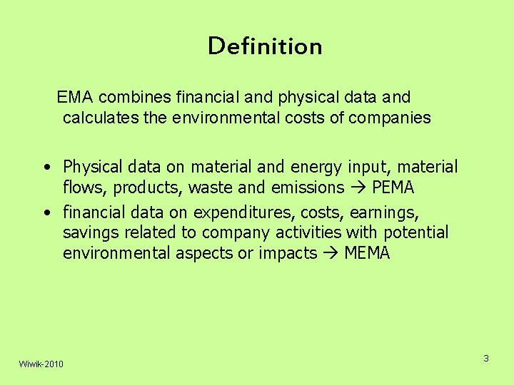 Definition EMA combines financial and physical data and calculates the environmental costs of companies