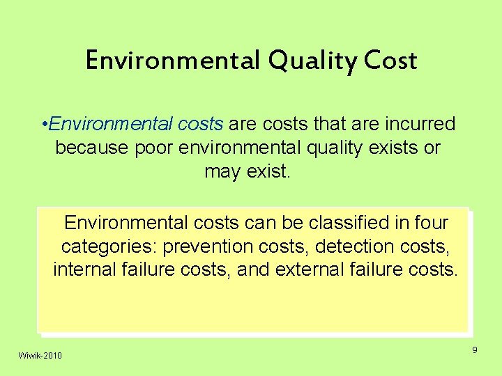 Environmental Quality Cost • Environmental costs are costs that are incurred because poor environmental