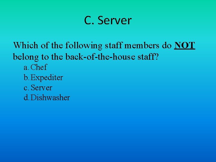 C. Server Which of the following staff members do NOT belong to the back-of-the-house