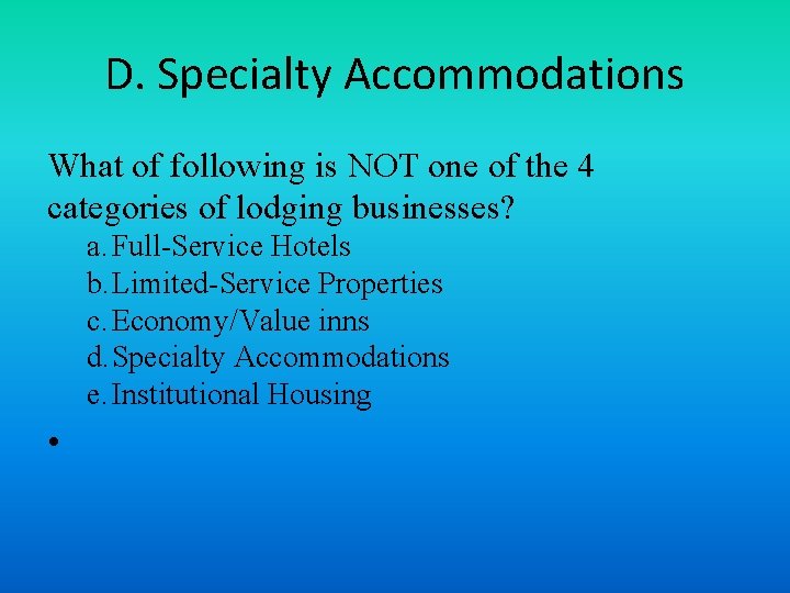 D. Specialty Accommodations What of following is NOT one of the 4 categories of