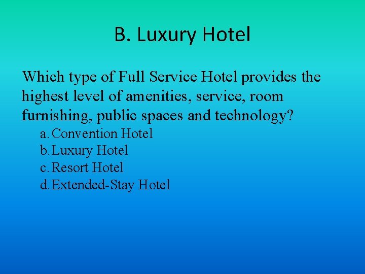 B. Luxury Hotel Which type of Full Service Hotel provides the highest level of