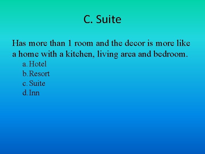 C. Suite Has more than 1 room and the decor is more like a