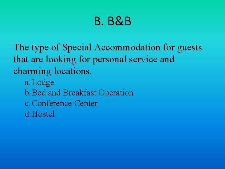 B. B&B The type of Special Accommodation for guests that are looking for personal