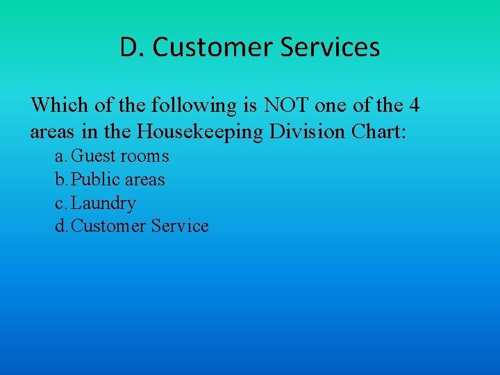 D. Customer Services Which of the following is NOT one of the 4 areas
