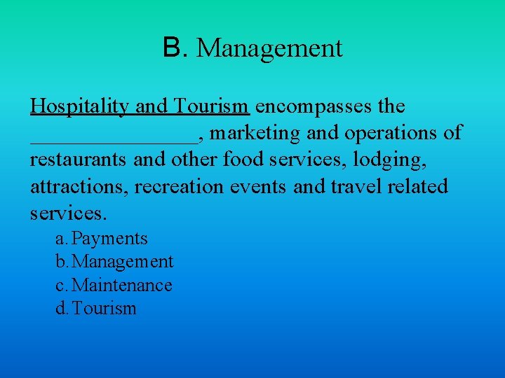 B. Management Hospitality and Tourism encompasses the ________, marketing and operations of restaurants and