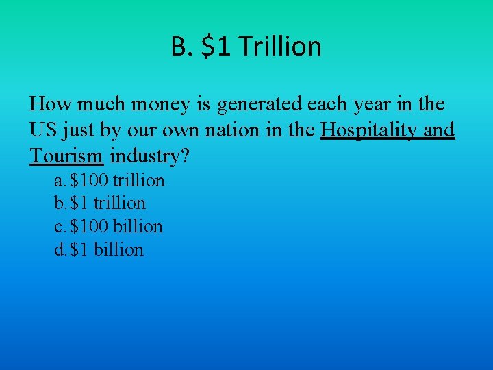 B. $1 Trillion How much money is generated each year in the US just