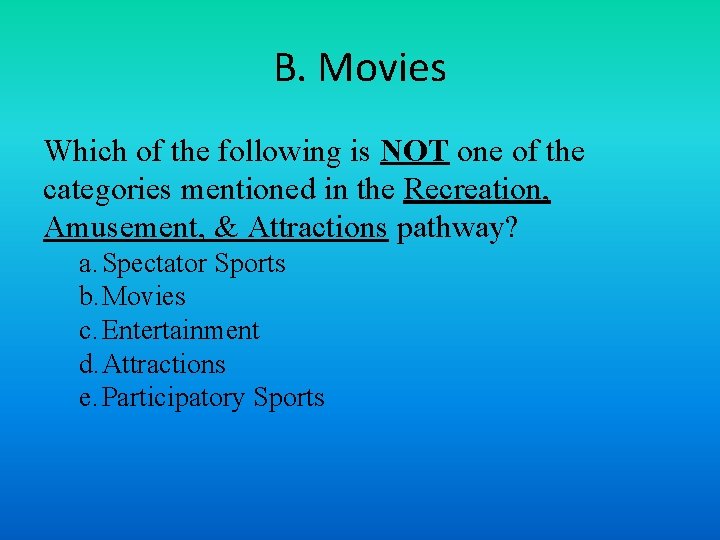 B. Movies Which of the following is NOT one of the categories mentioned in